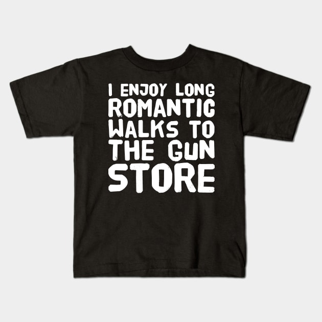 I enjoy long romantic walks to the gun store Kids T-Shirt by captainmood